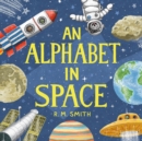 Image for An Alphabet in Space : Outer Space, Astronomy, Planets, Space Books for Kids
