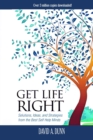 Image for Get Life Right : Solutions, Ideas, &amp; Strategies from the Best Self-Help Minds
