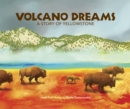 Image for Volcano dreams  : a story of Yellowstone