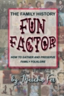 Image for The Family History Fun Factor