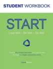 Image for START Student Workbook : Lead Well, Be Well, Do Well: Develop the mindset and skills you need to take the lead in a highly competitive world