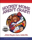 Image for Hockey Moms Aren&#39;t Crazy