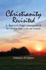 Image for Christianity Revisited: A andquote;Back to its Originandquote; Contemplation of the Christian Faith in the 21st Century