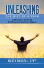 Image for Unleashing the Gift of Giving: A Ministry&#39;s Guide to Building and Leaving a Legacy