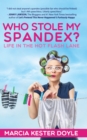 Image for Who Stole My Spandex? Life in the Hot Flash Lane