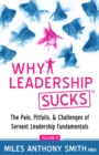 Image for Why Leadership Sucks(TM) Volume 2: The Pain, Pitfalls and Challenges of Servant Leadership Fundamentals