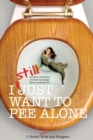 Image for I Still Just Want to Pee Alone