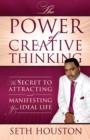 Image for The Power of Creative Thinking : The Secret to Attracting and Manifesting Your Ideal Life