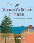 Image for On Grandpa&#39;s Beach in Maine : A Little Story About A Big Rock