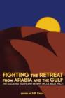 Image for Fighting the Retreat from Arabia and the Gulf : The Collected Essays and Reviews of J.B. Kelly, Vol. 1