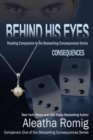 Image for Behind His Eyes - Consequences : Reading Companion to the Bestselling Consequences Series