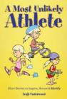 Image for Most Unlikely Athlete - Short Stories to Inspire, Amuse and Mortify