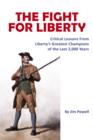 Image for Fight For Liberty: Critical Lessons From Liberty&#39;s Greatest Champions Of The Last 2,000 Years