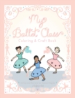 Image for My Ballet Class Coloring &amp; Craft Book