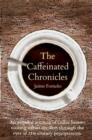 Image for Caffeinated Chronicles: Unjaded Account of Coffee House Life as Seen By 21st Century Pessoptimists