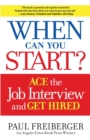 Image for When can you start?  : ace the job interview and get hired