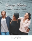 Image for Single Mamas : Group Leaders Guide