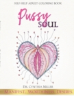 Image for Pussy Soul : Manifest. Worthiness. Desires.: self-help adult coloring book
