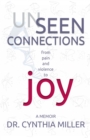 Image for Unseen Connections : A Memoir Beyond Pain and Violence into Joy