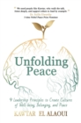 Image for Unfolding Peace: 9 Leadership Principles to Create Cultures of Well-being, Belonging, and Peace