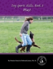 Image for Dog Sports Skills : Play! : Book Three