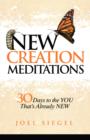 Image for New Creation Meditations: 30 Days to the YOU That&#39;s Already NEW