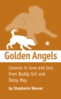 Image for Golden Angels: Lessons in Love and Loss from Buddy Girl and Daisy May