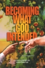 Image for Becoming What God Intended: A Study for Spiritual Transformation