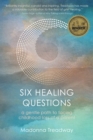 Image for Six Healing Questions : A Gentle Path to Facing Childhood Loss of a Parent