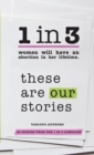 Image for 1 in 3 : These Are Our Stories