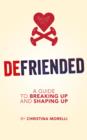 Image for Defriended: A Guide To Breaking Up and Shaping Up