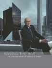 Image for Raising the Bar : The Life &amp; Work of Gerald D Hines