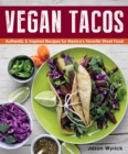 Image for Vegan tacos: authentic and inspired recipes for Mexico&#39;s favorite street food
