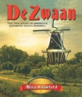 Image for De Zwaan  : the true story of America&#39;s authentic Dutch windmill