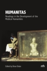Image for Humanitas  : readings in the development of the medical humanities