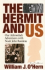 Image for The Hermit and Us : Our Adirondack Adventures with Noah John Rondau