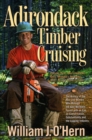 Image for Adirondack Timber Cruising : Logging Tales and Lumbering Days&#39; Memories, Including Mart Allen&#39;s Recollections