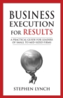 Image for Business Execution for RESULTS: A Practical Guide for Leaders of Small to Mid-Sized Firms