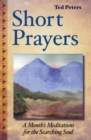 Image for Short Prayers: A Month&#39;s Meditations for the Searching Soul