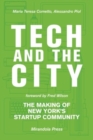 Image for Tech and the City : The Making of New York&#39;s Startup Community