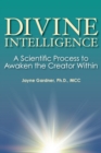 Image for Divine Intelligence : A Scientific Process to Awaken the Creator Within