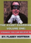 Image for Avant Guardian: Volume One: Strange You Can Believe In