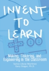 Image for Invent To Learn : Making, Tinkering, and Engineering in the Classroom