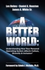 Image for Better World: Understanding How Your Personal Operating System Affects Culture, Diversity &amp; Inclusion