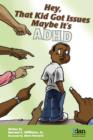 Image for Hey, That Kid Got Issues Maybe It&#39;s AdHd