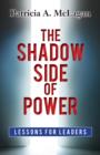 Image for Shadow Side of Power: Lessons for Leaders