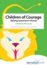 Image for Children of Courage : Raising tomorrow&#39;s Church