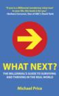 Image for What Next?: The Millennial&#39;s Guide to Surviving and Thriving in the Real World