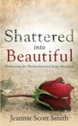 Image for Shattered into Beautiful