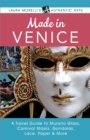 Image for Made in Venice: A Travel Guide to Murano Glass, Carnival Masks, Gondolas, Lace, Paper, &amp; More